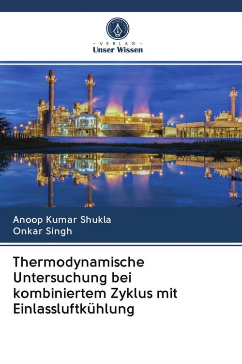 Thermodynamische Untersuchung bei kombiniertem Zyklus mit Einlassluftkuhlung (Paperback)