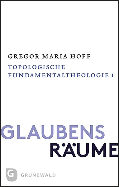 Glaubensraume - Topologische Fundamentaltheologie: Band II/1: Der Theologische Raum Der Grunde (Paperback)