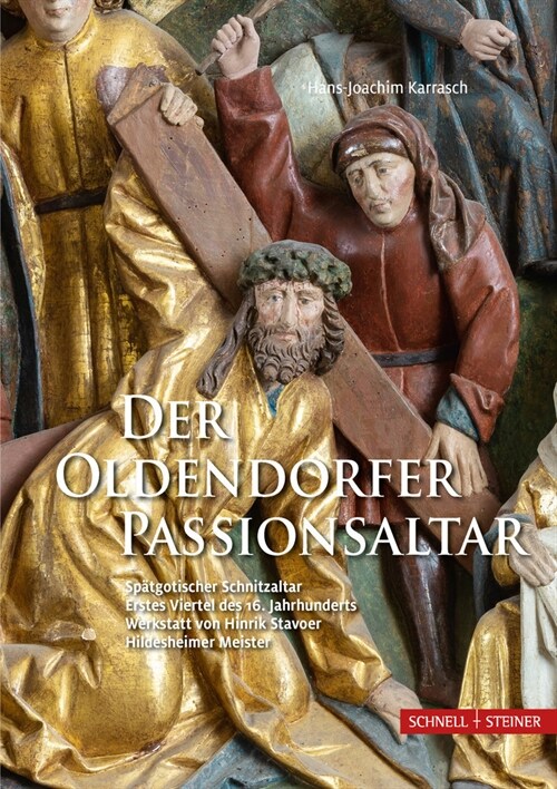 Der Oldendorfer Passionsaltar: Spatgotischer Passionsaltar - Erstes Viertel Des 16. Jahrhunderts - Werkstatt Von Hinrik Stavoer - Hildesheimer Meiste (Hardcover)