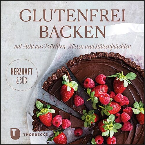 Glutenfrei Backen mit Mehl aus Fruchten, Nussen und Hulsenfruchten (Hardcover)