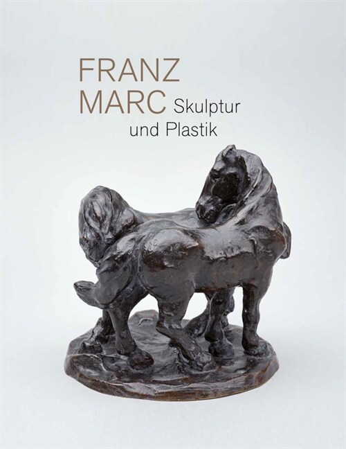 Franz Marc. Skulptur und Plastik (Hardcover)