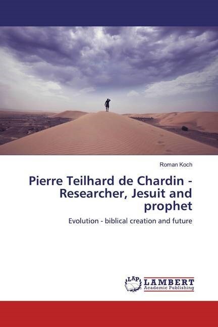 Pierre Teilhard de Chardin - Researcher, Jesuit and prophet (Paperback)