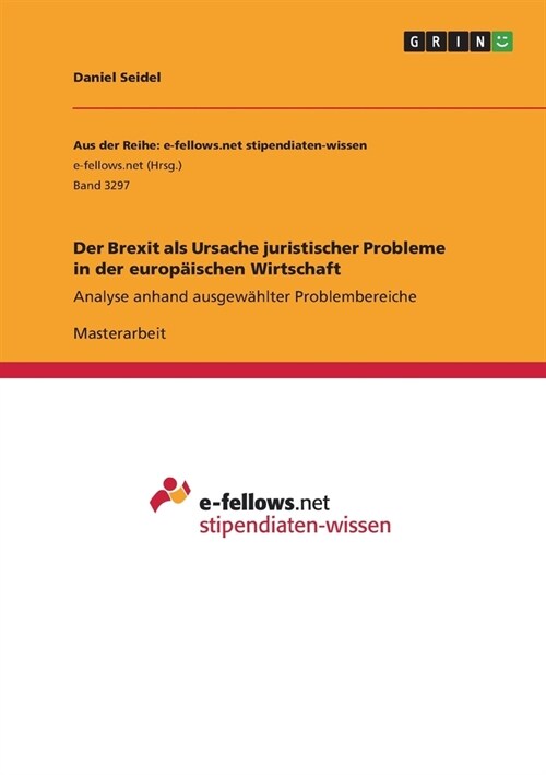 Der Brexit als Ursache juristischer Probleme in der europ?schen Wirtschaft: Analyse anhand ausgew?lter Problembereiche (Paperback)