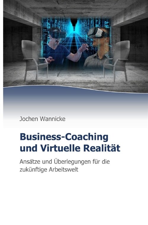 Business-Coaching und Virtuelle Realitat (Paperback)