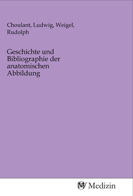Geschichte und Bibliographie der anatomischen Abbildung (Paperback)