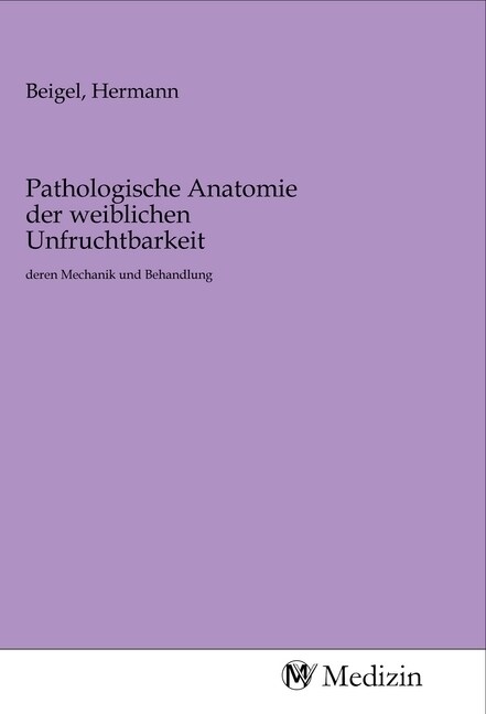 Pathologische Anatomie der weiblichen Unfruchtbarkeit (Paperback)