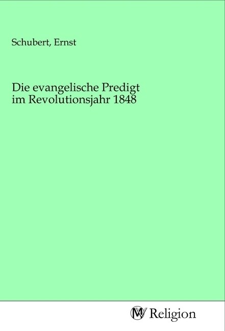 Die evangelische Predigt im Revolutionsjahr 1848 (Paperback)