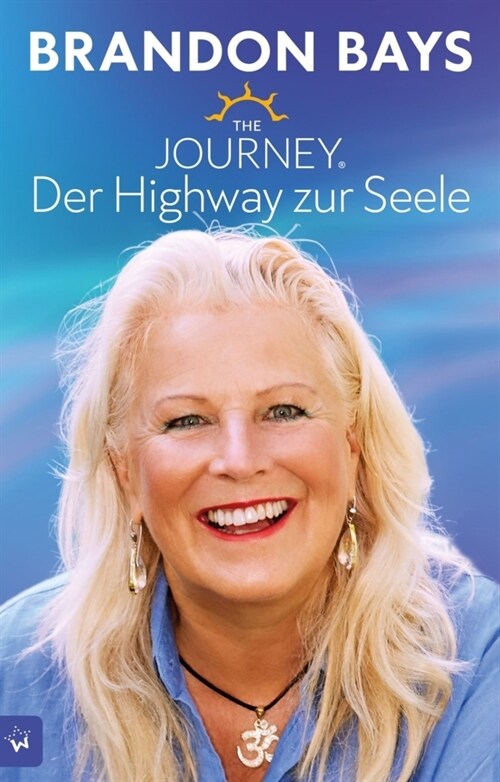 The Journey. Der Highway zur Seele. Technik zur Heilung von Korper und Seele. Neuauflage (Paperback)