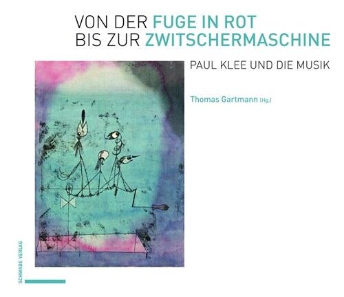 Von Der Fuge in Rot Bis Zur Zwitschermaschine: Paul Klee Und Die Musik (Hardcover)