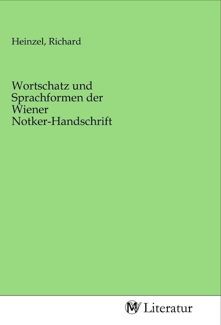 Wortschatz und Sprachformen der Wiener Notker-Handschrift (Paperback)