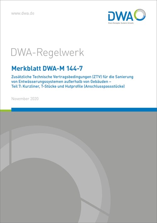 Merkblatt DWA-M 144-7 Zusatzliche Technische Vertragsbedingungen (ZTV) fur die Sanierung von Entwasserungssystemen außerhalb von Gebauden - Teil 7: Ku (Paperback)