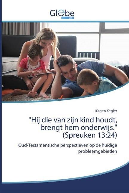 Hij die van zijn kind houdt, brengt hem onderwijs. (Spreuken 13:24) (Paperback)