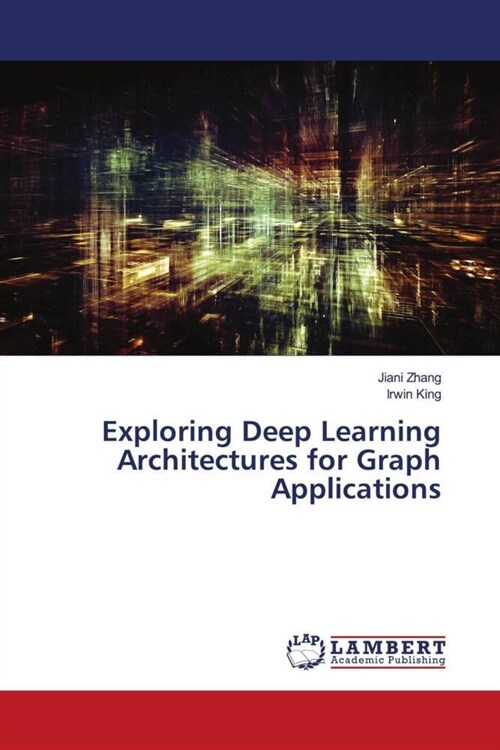 Exploring Deep Learning Architectures for Graph Applications (Paperback)