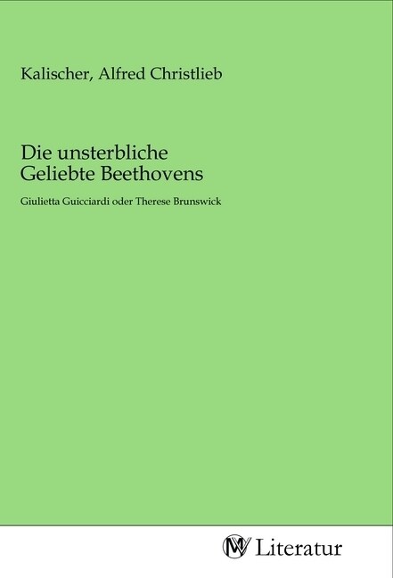 Die unsterbliche Geliebte Beethovens (Paperback)