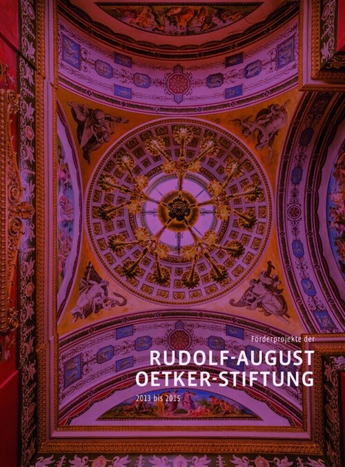 Forderprojekte der Rudolf-August-Oetker-Stiftung 2013 - 2015 (Hardcover)