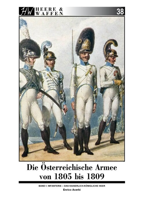 Die Osterreichische Armee von 1805 bis 1809 (Paperback)