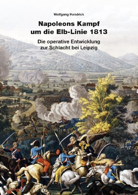 Napoleons Kampf um die Elb-Linie 1813 (Hardcover)