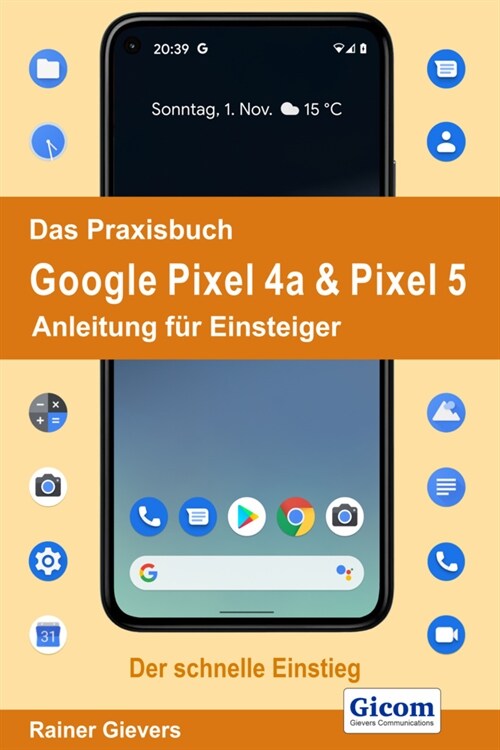 Das Praxisbuch Google Pixel 4a & Pixel 5 - Anleitung fur Einsteiger (Paperback)