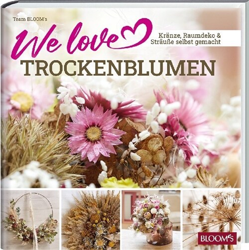 We love Trockenblumen (Hardcover)