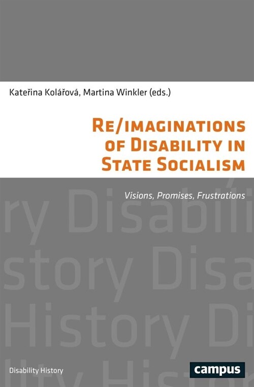 Re/Imaginations of Disability in State Socialism: Visions, Promises, Frustrations (Paperback)