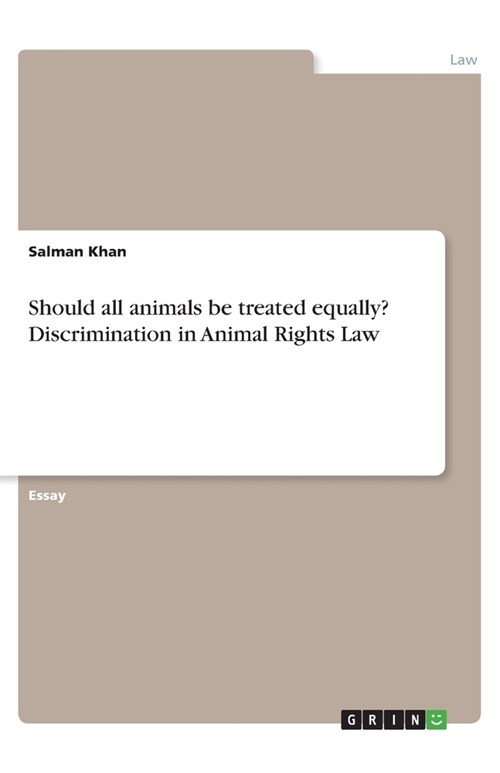 Should all animals be treated equally Discrimination in Animal Rights Law (Paperback)