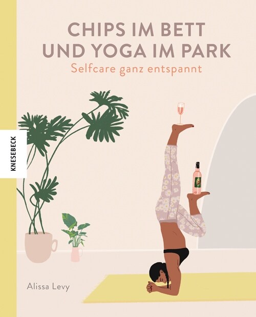 Chips im Bett und Yoga im Park - Self Care ganz entspannt (Hardcover)