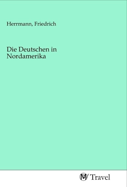 Die Deutschen in Nordamerika (Paperback)