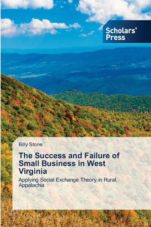 The Success and Failure of Small Business in West Virginia (Paperback)