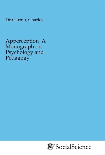 Apperception A Monograph on Psychology and Pedagogy (Paperback)