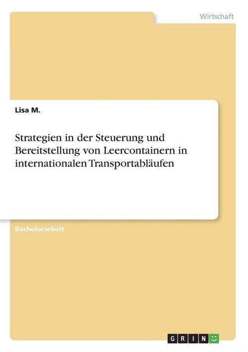 Strategien in der Steuerung und Bereitstellung von Leercontainern in internationalen Transportabl?fen (Paperback)