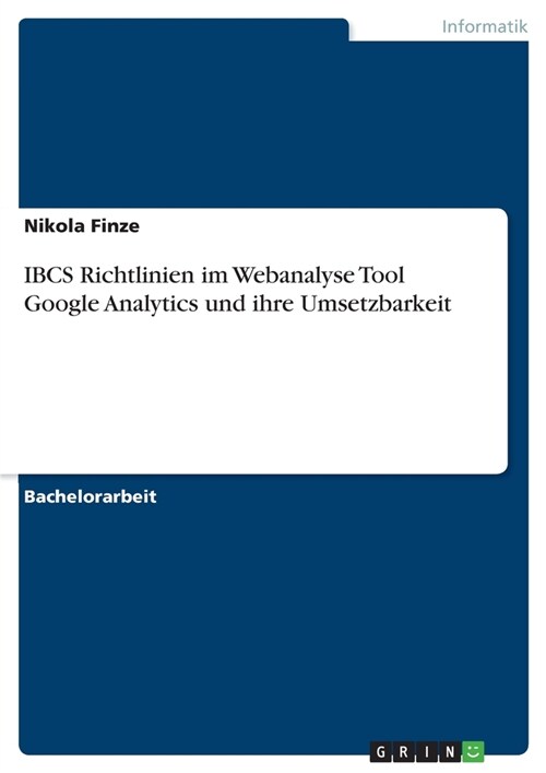 IBCS Richtlinien im Webanalyse Tool Google Analytics und ihre Umsetzbarkeit (Paperback)