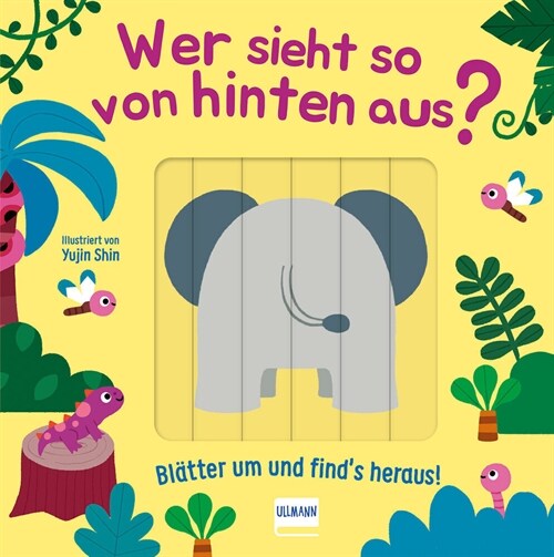 Wer sieht so von hinten aus - Blatter um und find´s heraus! (Board Book)