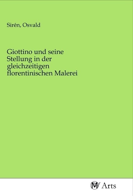 Giottino und seine Stellung in der gleichzeitigen florentinischen Malerei (Paperback)