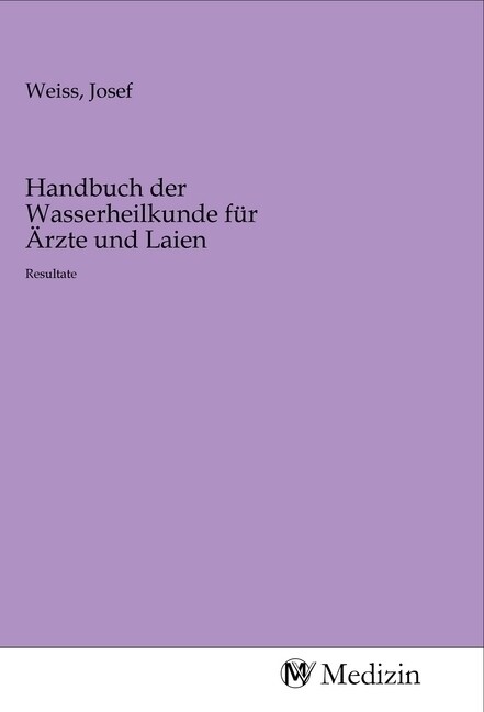 Handbuch der Wasserheilkunde fur Arzte und Laien (Paperback)
