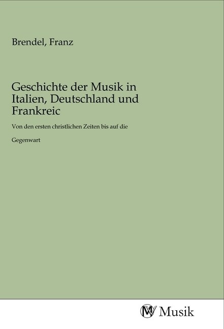 Geschichte der Musik in Italien, Deutschland und Frankreic (Paperback)