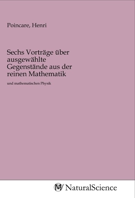 Sechs Vortrage uber ausgewahlte Gegenstande aus der reinen Mathematik (Paperback)