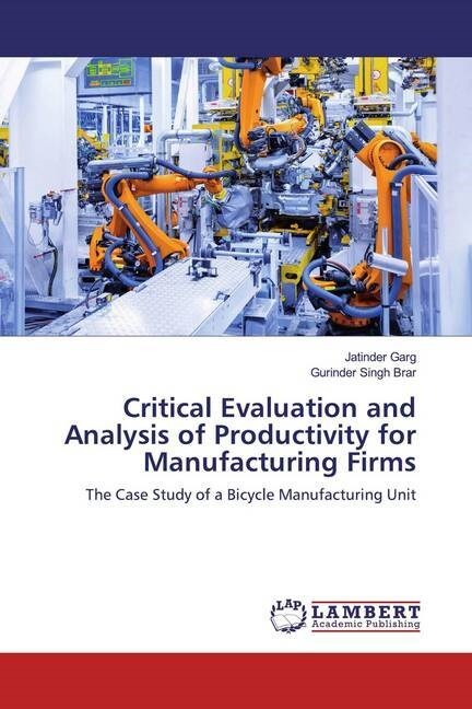 Critical Evaluation and Analysis of Productivity for Manufacturing Firms (Paperback)