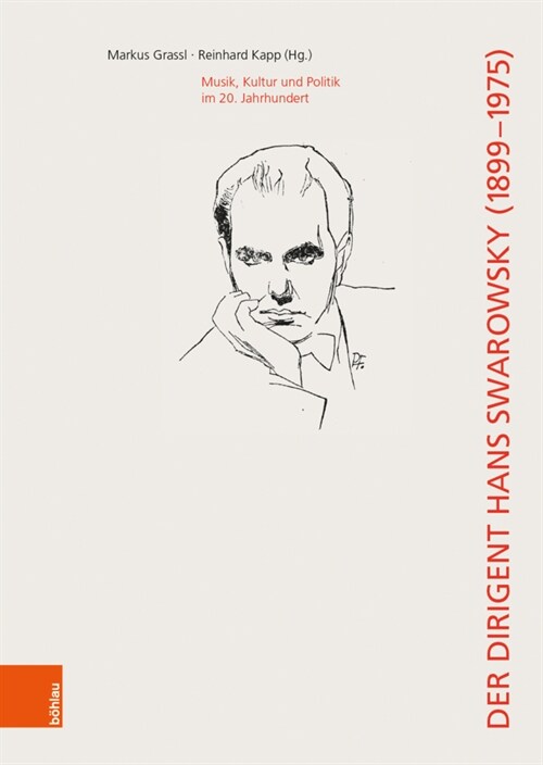 Der Dirigent Hans Swarowsky (1899-1975): Musik, Kultur Und Politik Im 20. Jahrhundert (Hardcover)