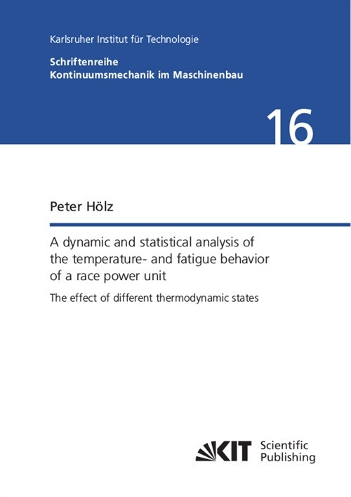 A dynamic and statistical analysis of the temperature- and fatigue behavior of a race power unit - The effect of different thermodynamic states (Paperback)