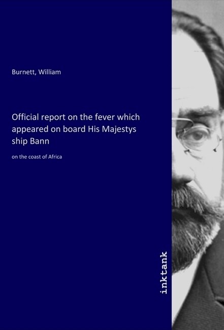 Official report on the fever which appeared on board His Majestys ship Bann (Paperback)