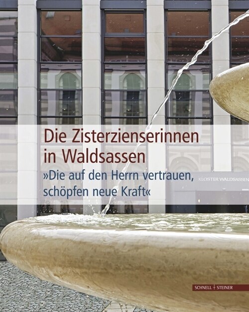 Die Zisterzienserinnen in Waldsassen: Die Auf Den Herrn Vertrauen, Schopfen Neue Kraft (Hardcover)