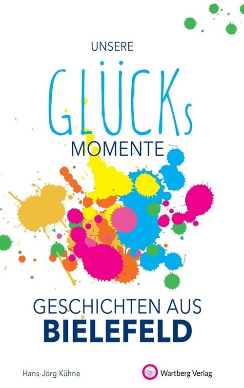 Unsere Glucksmomente - Geschichten aus Bielefeld (Hardcover)