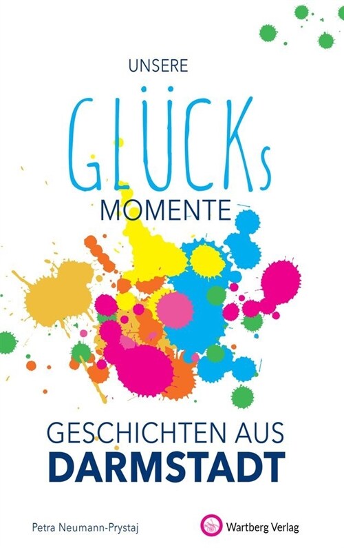 Unsere Glucksmomente - Geschichten aus Darmstadt (Hardcover)