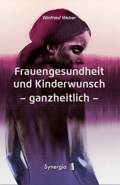 Frauengesundheit und Kinderwunsch - ganzheitlich (Paperback)