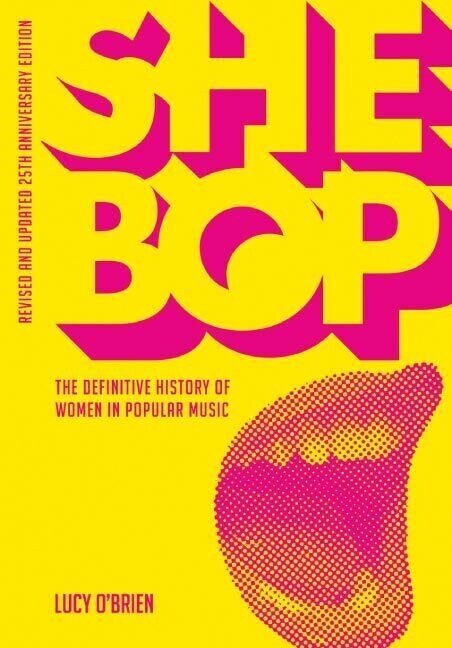 SHE BOP: The Definitive History of Women in Popular Music (Paperback)