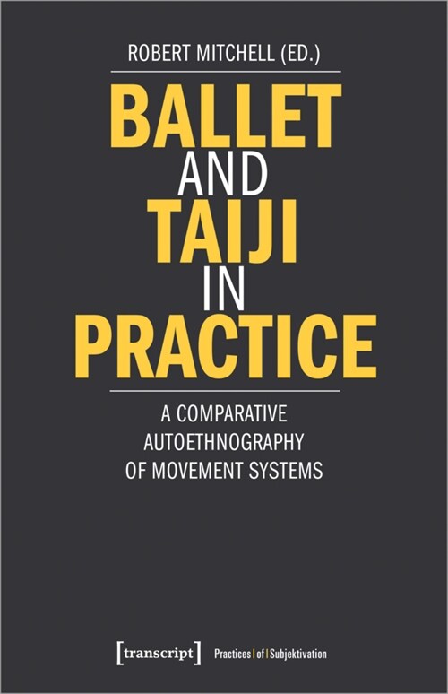 Ballet and Taiji in Practice: A Comparative Autoethnography of Movement Systems (Paperback)