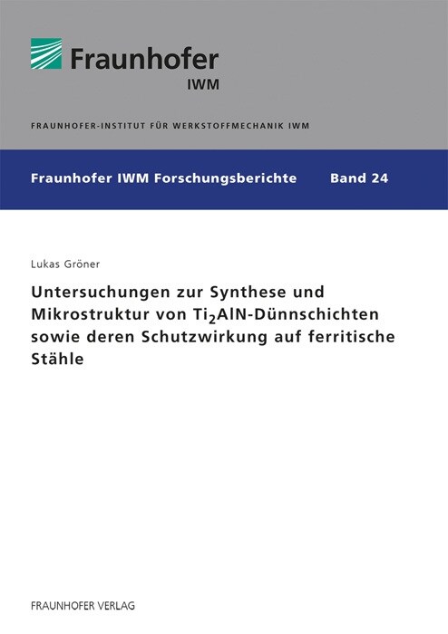 Untersuchungen zur Synthese und Mikrostruktur von Ti2AlN-Dunnschichten sowie deren Schutzwirkung auf ferritische Stahle. (Paperback)