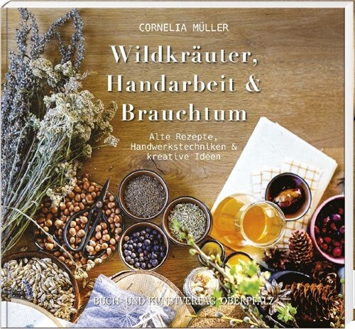 Wildkrauter, Handarbeit & Brauchtum (Hardcover)