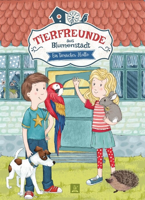 Tierfreunde aus Blumenstadt 1: Ein tierisches Hallo (Hardcover)