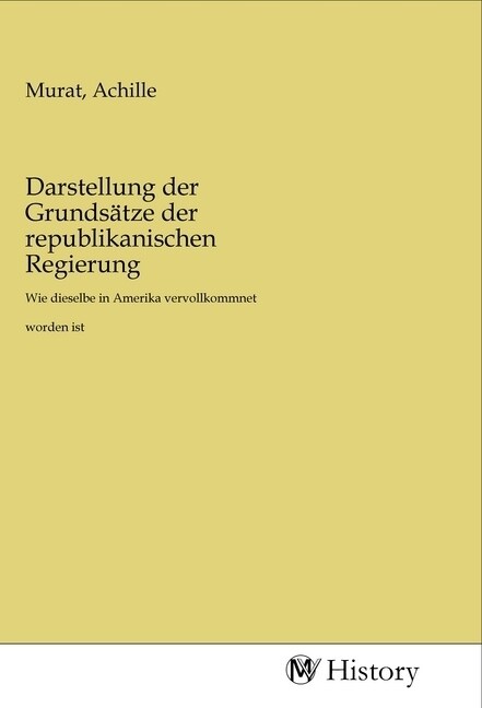 Darstellung der Grundsatze der republikanischen Regierung (Paperback)